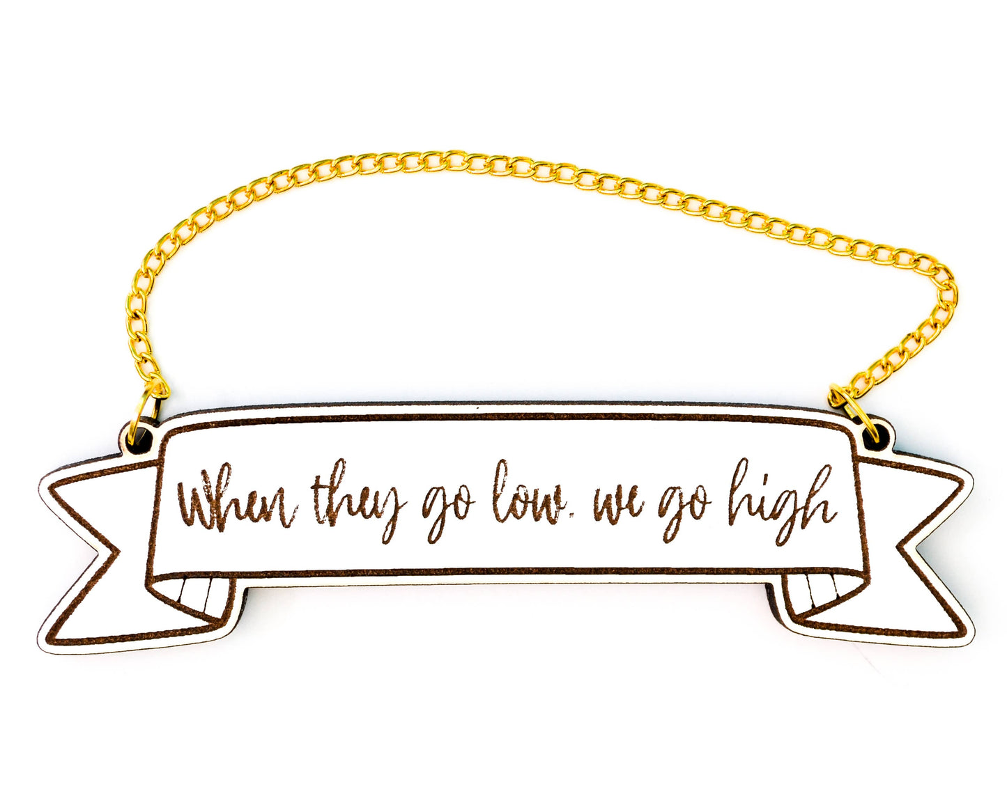 When they go low, we go high - Michelle Obama Quote Banner