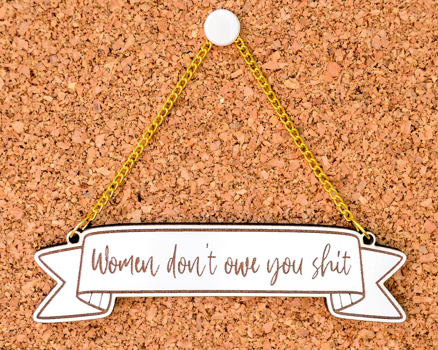 Women don't owe you sh*t banner