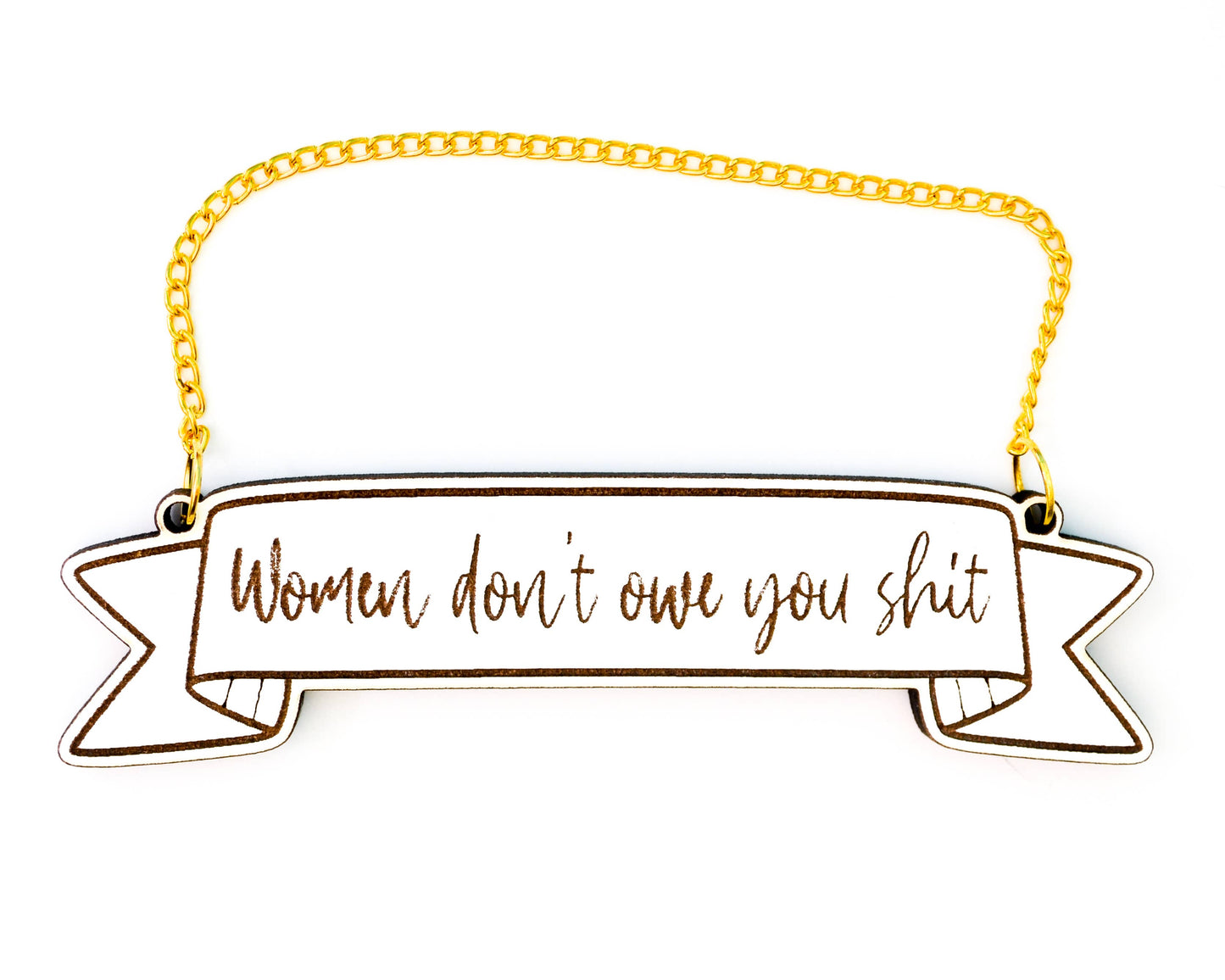 Women don't owe you sh*t banner
