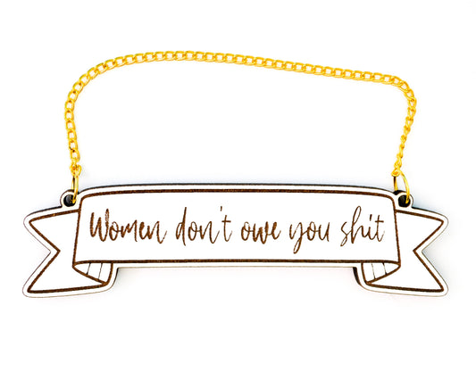 Women don't owe you sh*t banner